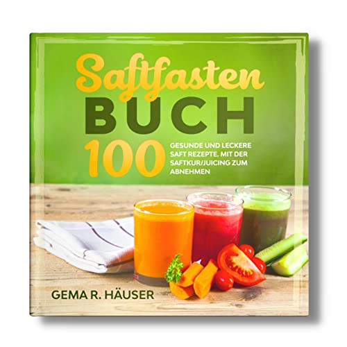 Saftfasten Buch: 100 gesunde und leckere Saft...